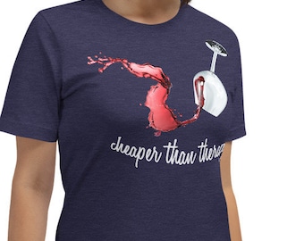 Cheaper Than Therapy T-Shirt | Wine Glass Alcohol Drink Graphic | Short-Sleeve Unisex