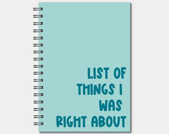 Funny List of Things I Was Right About Spiral Notebook – Lined Journal A5 Size