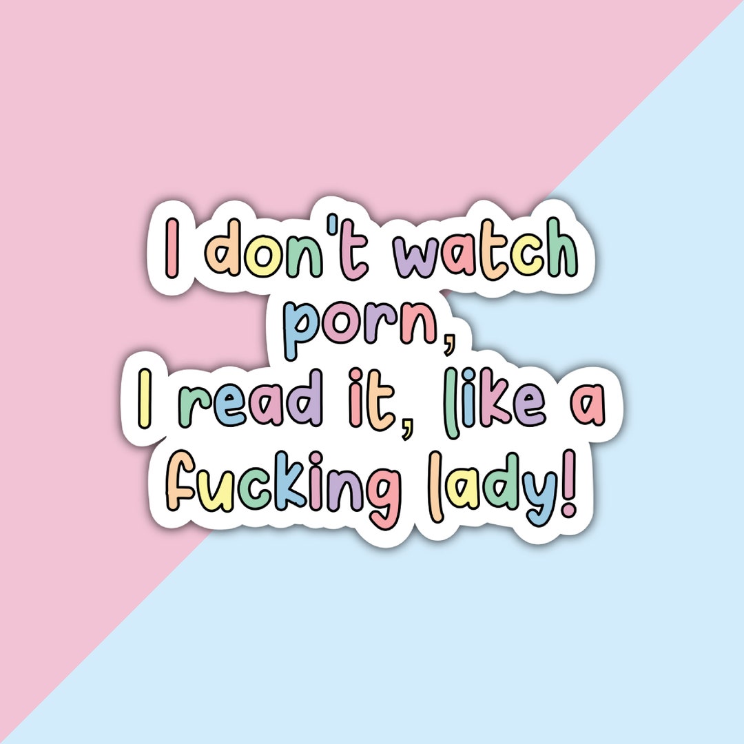 Buy I Dont Watch Porn, I Read It Like A Lady Die Cut Sticker Waterproof  Laptop Stickers Individual Sticker Reading Sweary Online in India - Etsy