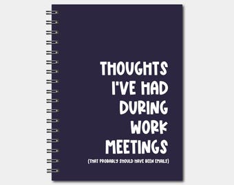 Spiral Notebooks - Thoughts I've had during work meetings Notebook - Lined Journal - Gift - Funny Notebook