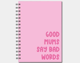 Spiral Notebooks - Good Mums Say Bad Words Notebook - Lined Journal - Gift - Funny Notebook