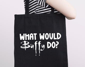 What Would Buffy Do? Organic Cotton Tote bag, Buffy Inspired Tote Bag