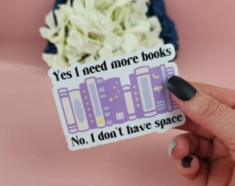 Yes I Need More Books Bookshelf Waterproof Sticker – Vinyl Decal for Book Lovers