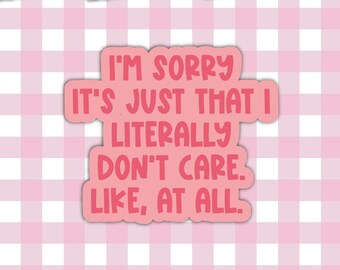 Waterproof Die Cut Sticker – Sarcastic "Literally Don't Care" Quote (6cm x 7.5cm)