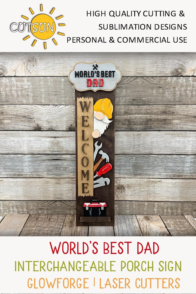 May include: Interchangeable porch sign with the text "World's Best Dad" and a gnome holding a welcome sign. The sign is decorated with tools and a toolbox. The sign is made for laser cutters.