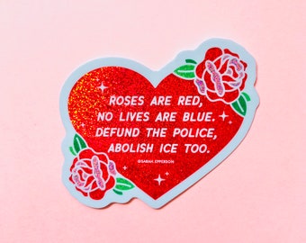 Roses Are Red - Defund The Police & Abolish ICE - Sticker