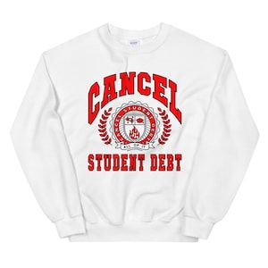 Cancel Student Debt - College Sweatshirt