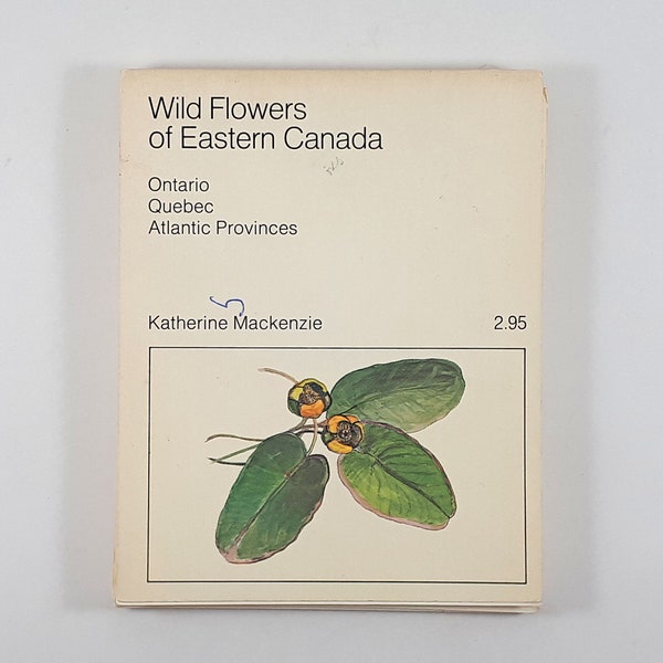 Wild Flowers of Eastern Canada book; Katherine Mackenzie; Tundra Books/Collins Publishers 1973