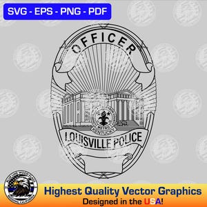 May include: Black and white vector graphic of a police badge with the text "OFFICER" and "LOUISVILLE POLICE" on it. The badge also includes the text "JEFFERSON COUNTY METRO KENTUCKY".