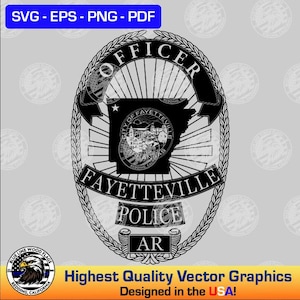 Puede incluir: Diseño de insignia de oficial de policía de Fayetteville en blanco y negro. La insignia incluye el texto "OFFICER", "FAYETTEVILLE POLICE AR" y "Highest Quality Vector Graphics Designed in the USA!" en formato de gráficos vectoriales.