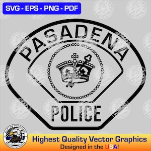 May include: Black and white vector graphic design of a police badge with the words "PASADENA POLICE" and a crown with a key on top. The text "Highest Quality Vector Graphics Designed in the USA!" is below the badge.