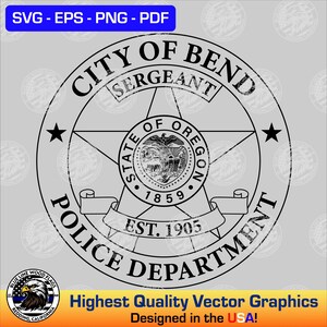 May include: Black and white vector graphic of the City of Bend Police Department badge. The badge features a star, the words "City of Bend Police Department," and "State of Oregon." The text "Highest Quality Vector Graphics Designed in the USA!" is also present.