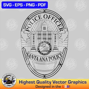 Può includere: Grafica vettoriale in bianco e nero di un distintivo della polizia di Santa Ana. Il distintivo presenta le parole "Police Officer" e "Santa Ana Police". L'immagine include anche il testo "SVG - EPS - PNG - PDF" e "Highest Quality Vector Graphics Designed in the USA!"