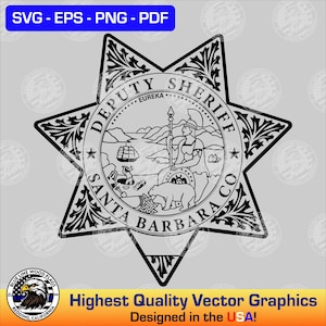 May include: A black and white graphic design of a six-pointed star badge featuring the text DEPUTY SHERIFF SANTA BARBARA CO. The center seal depicts a figure, a bear, a ship, and the word EUREKA. The top includes the text SVG - EPS - PNG - PDF.