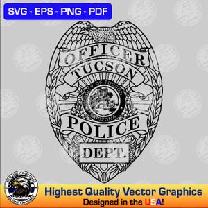 May include: A black and white vector graphic of a Tucson Police Department badge featuring an eagle at the top, a central circular seal with city imagery, and banners reading OFFICER TUCSON POLICE DEPT. The design includes SVG-EPS-PNG-PDF text.