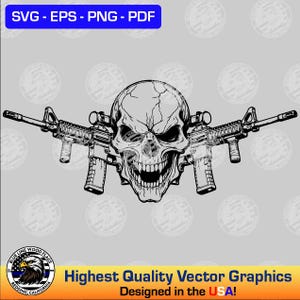 May include: Black and white vector graphic featuring a skull with two rifles on a gray background. The image includes the text "SVG - EPS - PNG - PDF" and "Highest Quality Vector Graphics Designed in the USA!"