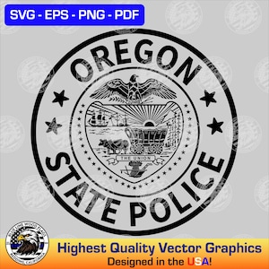 Puede incluir: Gráfico vectorial en blanco y negro del sello de la Policía Estatal de Oregón. El sello circular presenta un águila, una carreta cubierta y las palabras "OREGON STATE POLICE". El gráfico también incluye el texto "SVG - EPS - PNG - PDF" y "Highest Quality Vector Graphics Designed in the USA!"