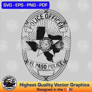 May include: A black and white vector graphic of a police badge with the words "POLICE OFFICER" and "EL PASO POLICE". The Texas state outline is in the center. The graphic also includes the text "Highest Quality Vector Graphics Designed in the USA!"