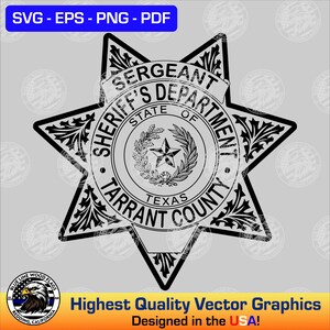May include: A black and white graphic of a six-pointed star badge featuring the text SERGEANT SHERIFF'S DEPARTMENT STATE OF TEXAS TARRANT COUNTY. The center includes a star surrounded by a wreath. A blue banner at the top reads SVG - EPS - PNG - PDF.