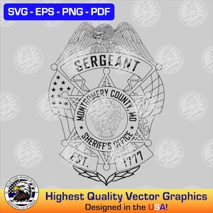 May include: A black and white line art graphic of a Montgomery County, MD Sheriff's Office badge. The design features an eagle at the top, a central seal, an American flag, and banners with the text SERGEANT, EST., and 1777. SVG, EPS, PNG, PDF.