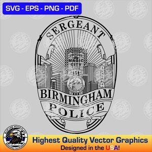 May include: A black and white graphic design of a police badge featuring the Birmingham city skyline, the text SERGEANT, BIRMINGHAM, and POLICE, along with the words The MAGIC CITY and ALABAMA. The design includes a central circular seal.