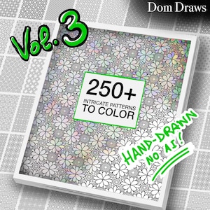 May include: A coloring book titled "Vol. 3" with a floral pattern cover. The book features a green and white label that reads "250+ Intricate Patterns To Color." A green sticker says "Hand-Drawn No AI!" The artist's name, "Dom Draws," is at the top.