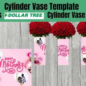 May include: Pink Mother's Day cylinder vase template with the text "Happy Mother's Day". The image shows a photo of a mother and child in a heart-shaped frame. The vase is designed to fit a Dollar Tree cylinder vase 8.5 inches.