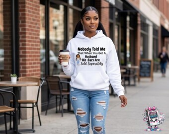 Funny Wife PNG Bundle - Nobody Told Me Husband’s Ears Sold Separately PNG |-Marriage Humor Shirt Design - 3 Colors + 2 Freebies