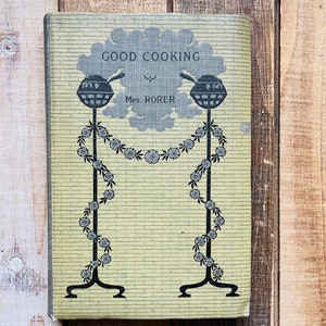 Vintage Cookbook Good Cooking by Mrs. S. T. Rorer Kitchen Decor Decorative Old Book