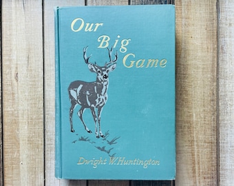 Vintage Hunting Sporting Outdoors Sportsman Book 1904 Our Big Game ~ Favorite My Store