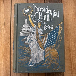 Vintage American History Book First Edition Illustrated  The Presidential Battle Of 1896 American Indians Abraham Lincoln William McKinley