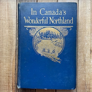 Vintage Camping Hiking Fishing Hunting Canada Outdoors 1917 In Canadas Wonderful Northland