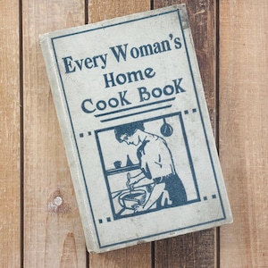 Vintage Cookbook Recipes 1925 Every Woman’s Home Cook Book Practical Guide To Cooking