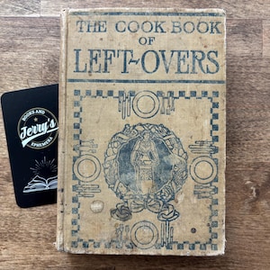 Vintage Cookbook Recipe Cookery Book 1911 The Cook Book Of Left Overs Salads Desserts Vegetarian Dishes Pastries and Cakes