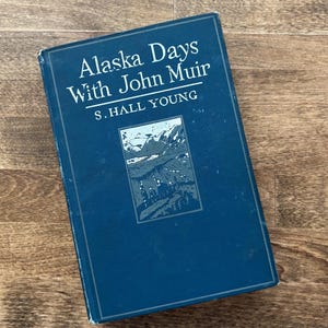 Vintage John Muir Trail Alaska California Hiking Book 1915 Alaska Days With John  Illustrated Vintage Guide Book Gift for Hiker