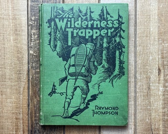 Vintage Trapping Hunting Camping Book 1924  The Wilderness Trapper