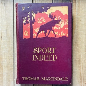 Vintage Hunting Sporting Deer Elk Moose Bear Book 1901 Sport Indeed By Thomas Martindale Favorite My Store image 1