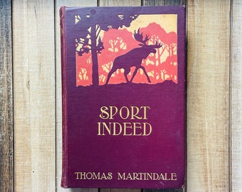 Vintage Hunting Sporting Deer Elk Moose Bear  Book 1901 Sport Indeed By Thomas Martindale ~ Favorite My Store