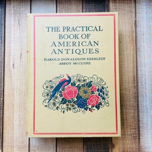 Vintage Antique Book ~ 1927 Practical Book of American Antiques