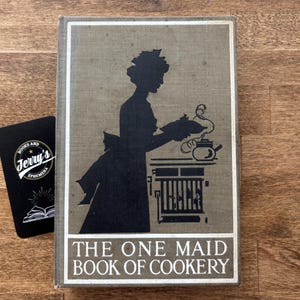 1913 The One Maid Book of Cookery – Antique Edwardian Cookbook – The Art of Cooking – Vintage Domestic Science & Kitchen History
