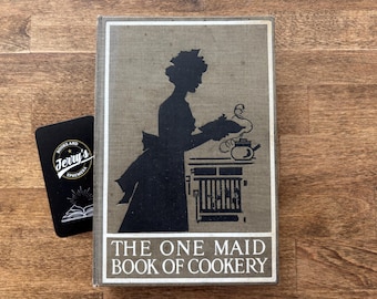 1913 The One Maid Book of Cookery – Antique Edwardian Cookbook – The Art of Cooking – Vintage Domestic Science & Kitchen History