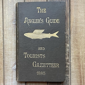Vintage Fishing Trout Salmon Book of  1885 The Anglers Guide Book And Tourists Gazetteer