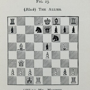 May include: An illustration of a chess game in progress, with black and white pieces arranged on a checkered board. The text reads "ILLUSTRATIVE GAMES" and "FIG. 23. (Black) THE ALLIES. (White) MR. MORPHY."