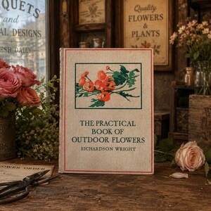 1924 vintage garden book The Practical Book of Outdoor Flowers by Richardson Wright with cream floral cover, color flower plates, garden plans, and cottagecore botanical decor appeal.
