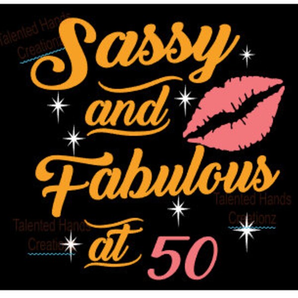 Sassy and Fabulous At 50 SVG ONLY