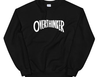 Overthinker Sweatshirt / Sid Spidersnake / Unisex Sweatshirt / Overthinker Introvert Antisocial Gift Anxiety Sweater