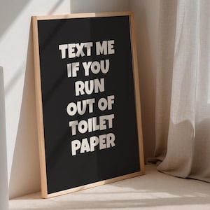 Funny Bathroom Wall Art – “Text Me If You Run Out of Toilet Paper” – Humorous Toilet Print for Guest Bathroom, Restroom Decor, Housewarming