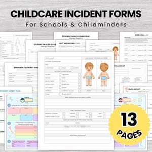 May include: A collection of 13 pages of childcare incident forms, including student health overviews, first aid records, and emergency contact sheets. The forms are designed for schools and childminders, with a focus on safety and record-keeping.