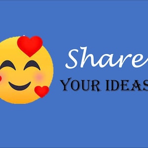 May include: A blue background with a yellow emoji featuring red hearts and the text "Share YOUR IDEAS" in white and black. The emoji has a smiling face and hearts on its cheeks and head.