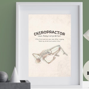 May include: A printable digital download of a humorous definition of a chiropractor. The definition is illustrated with a skeleton in a contorted position. The text reads "CHIROPRACTOR noun /kahy-rer-prak-ter/ 1. The first person you see after saying. "Hold my drink and watch this."